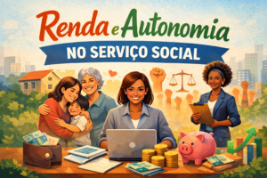 Renda e Autonomia no Serviço Social