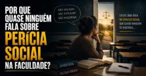 Por que quase ninguém fala sobr Perícia Social na faculdade?